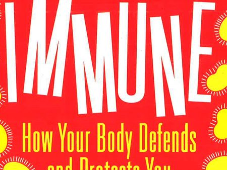 Immune: How Your Body Defends And Protects You For Cheap