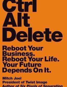 Ctrl Alt Delete: Reboot Your Business. Reboot Your Life. Your Future Depends On It Online now