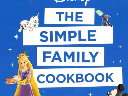 Disney: The Simple Family Cookbook For Discount