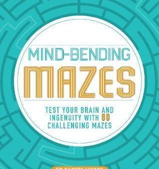 Mind-Bending Mazes: Test Your Brain And Ingenuity With 80 Challenging Mazes For Sale