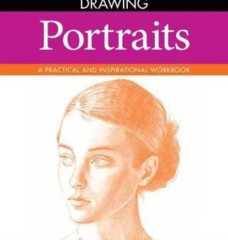 Essential Guide To Drawing: Portraits: A Practical And Inspirational Workbook Online