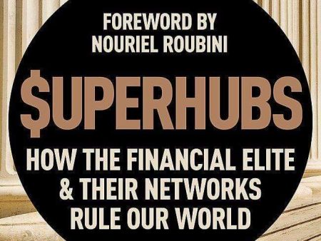 Superhubs : How The Financial Elite And Their Networks Rule Our World on Sale